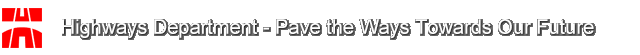Highways Department - Pave the Ways Towards Our Future